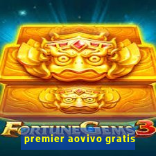 premier aovivo gratis